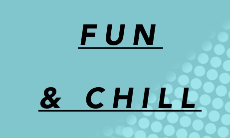 Fun & Chill